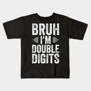 Bruh I'm Double Digits 10th Birthday 10 Year Old Kids T-Shirt